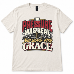 Cream The Pressure Was Real So Was His Grace graphic T-shirt